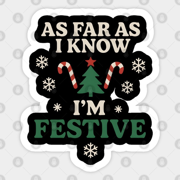 As Far As I Know I’m Festive Funny Christmas Graphic Sticker by MakerMind8.2
